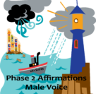 Phase 2 Audio Affirmations- Male Voice