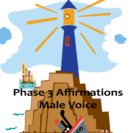 Phase 3 Audio Affirmations- Male Voice